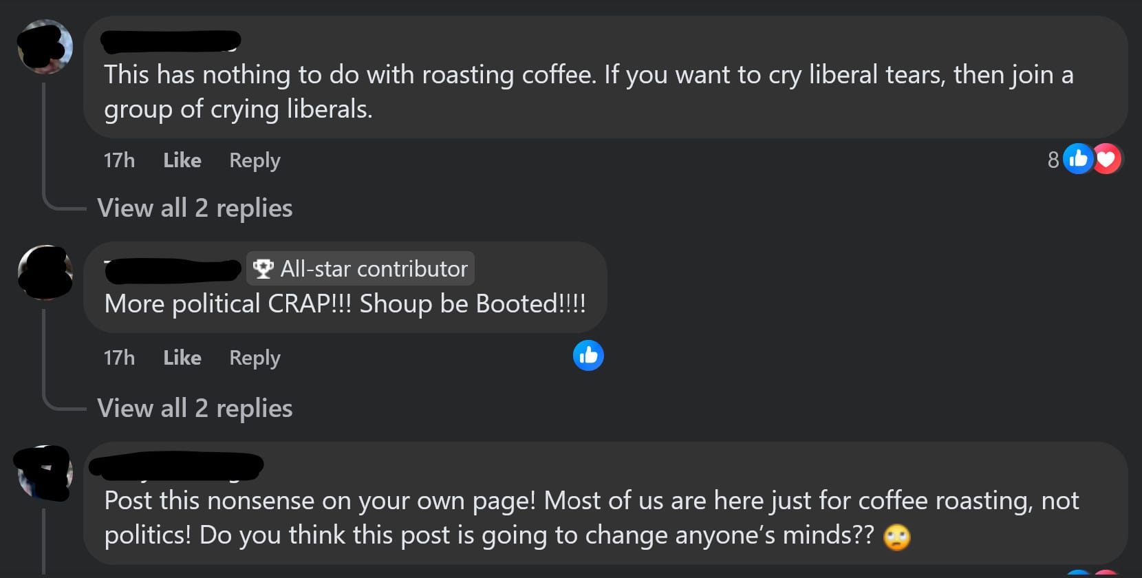 Screenshot of three Facebook comments: "This has nothing to do with roasting coffee. If you want to cry liberal tears, then join a group of crying liberals." "More political CRAP!!! Shoup be Booted!!!!" "Post this nonsense on your own page! Most of us are here just for coffee roasting, not politics! Do you think this post is going to change anyone's minds??"